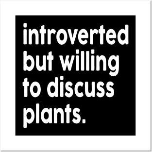 introverted but willing to discuss plants white color Posters and Art